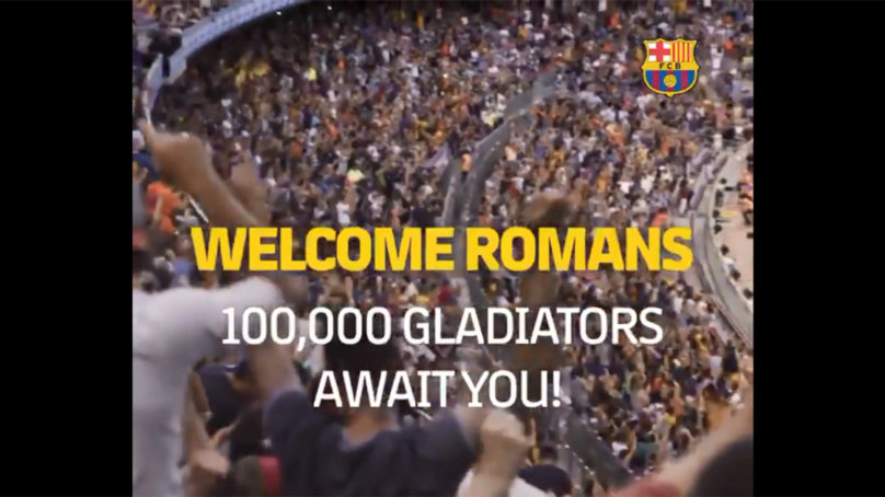 Barcellona-Roma:“Benvenuti romani, vi aspettano 100mila gladiatori” – VIDEO